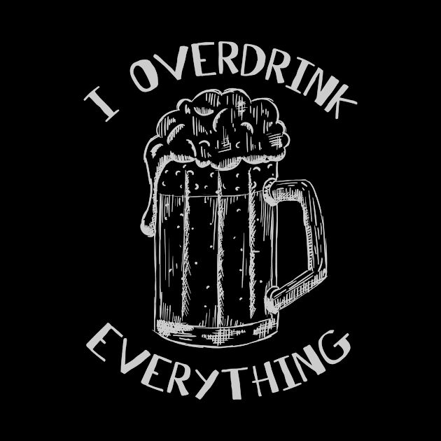 I overdrink everything by valsymot