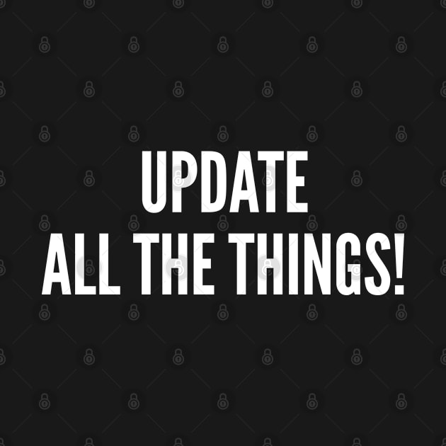 Update All The Things! by sillyslogans