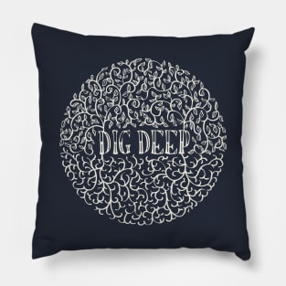 Dig Deep Pillow