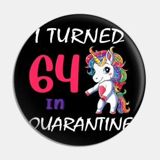 I Turned 64 in quarantine Cute Unicorn Pin