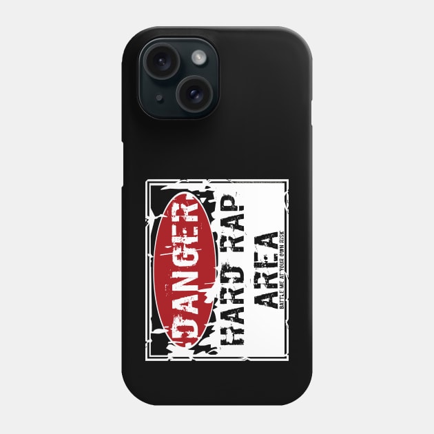 I AM HIP HOP - DANGER- HARD RAP AREA- BATTLE ME AT YOUR OWN RISK Phone Case by DodgertonSkillhause