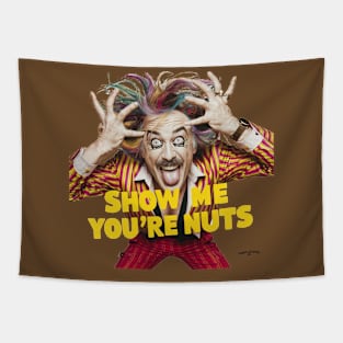 Show me you're nuts Tapestry