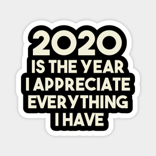 2020 is the year i appreciate everything Magnet