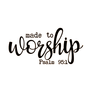 Made to Worship T-Shirt