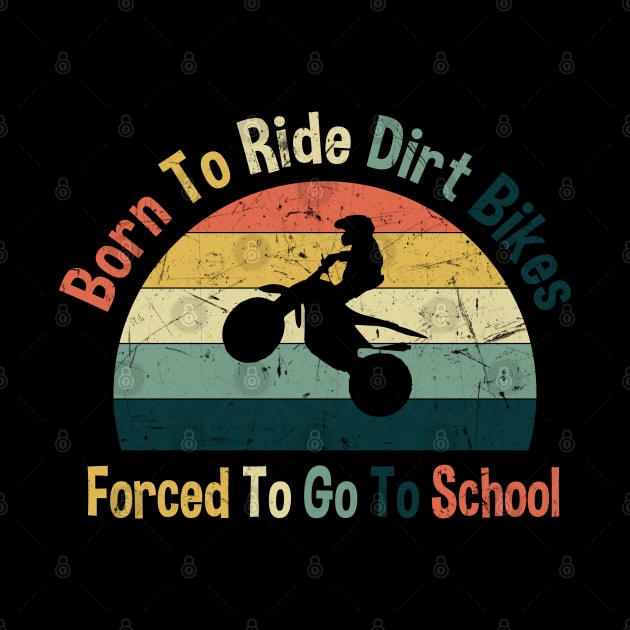 Born To Ride Dirt Bikes Forced To Go To School by zerouss