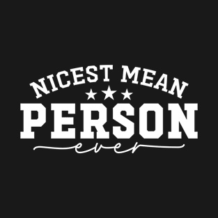 Nicest Mean Person Ever T-Shirt