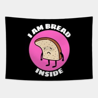 I Am Bread Inside | Bread Pun Tapestry