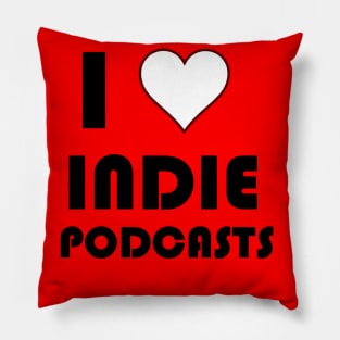 I Love Indie Podcasts Pillow