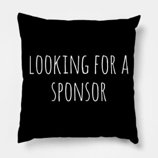 Looking For A Sponsor Pillow