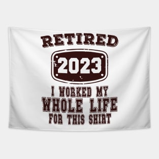 Retired 2023 I Worked My Whole Life For This Tapestry