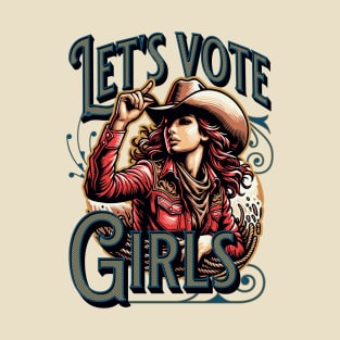 Let's vote girls get involved change your world T-Shirt