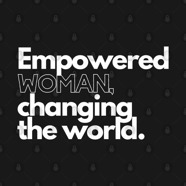 Empowered WOMAN Changing The World by Tinteart