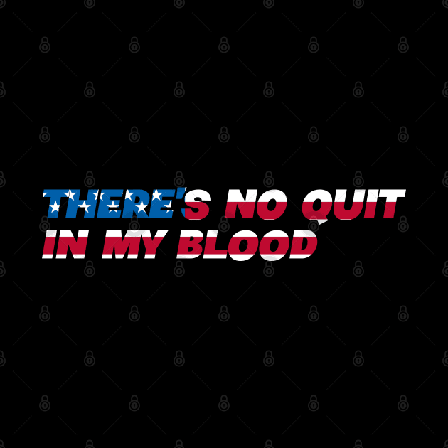 There's No Quit In My Blood - USA American Pride by Tesla