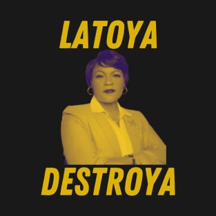 Latoya Destroya T-Shirt