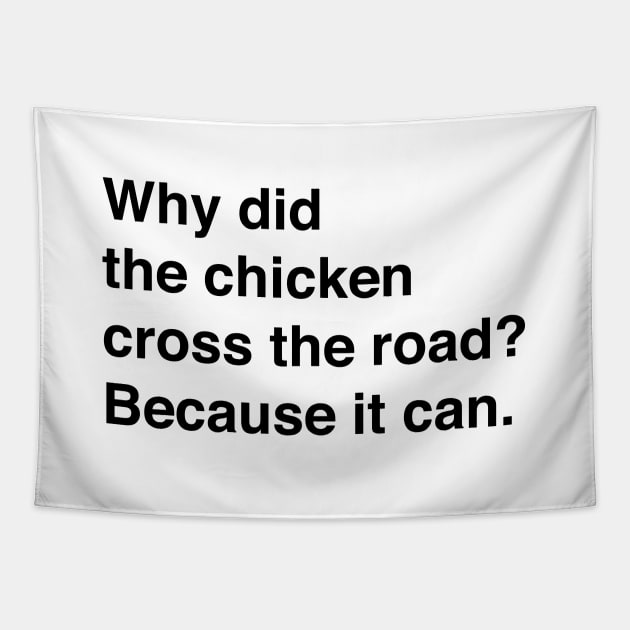 Why Did The Chicken Cross The Road? Because It Can (Black Text) Tapestry by inotyler