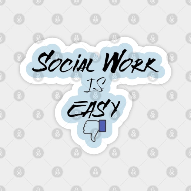 Social Work Is Easy Thumbs Down Magnet by KoumlisArt