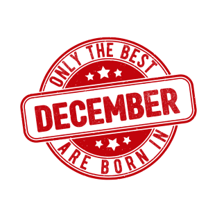 only the best are born in december T-Shirt