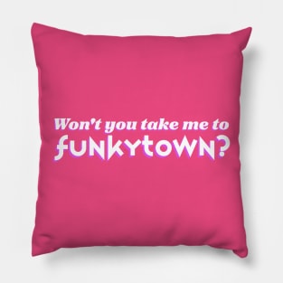 Won't You Take Me To Funkytown 1980s Pillow