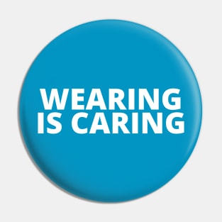 Wearing is Caring Pin