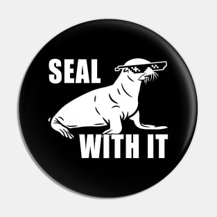 Seal With It Deal With It Pin