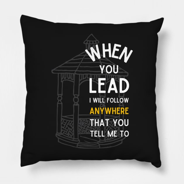 When You Lead I Will Follow - Black - Gazebo Pillow by Fenay-Designs