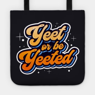 Yeet or be Yeeted Trendy Meme Dank Quotation Tote