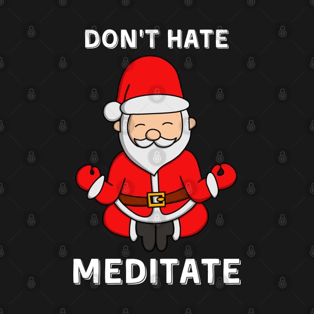 Don't Hate Meditate Santa Claus by pako-valor