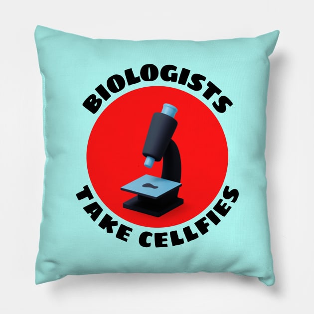 Biologists Take Cellfies | Selfies Pun Pillow by Allthingspunny