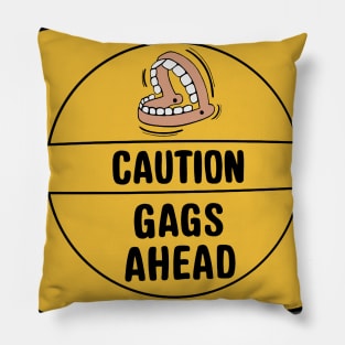 CAUTION GAGS AHEAD Pillow