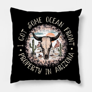 I Got Some Ocean Front Property In Arizona Skull Leopards Mountains Pillow