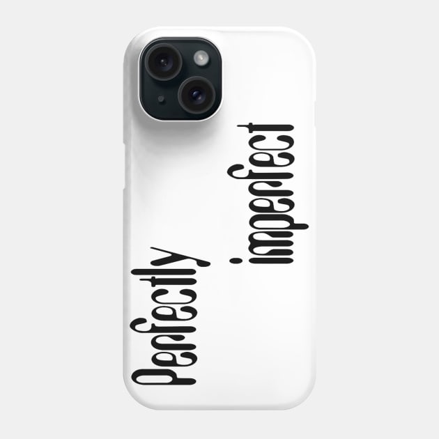 Perfectly imperfect Phone Case by DonStanis