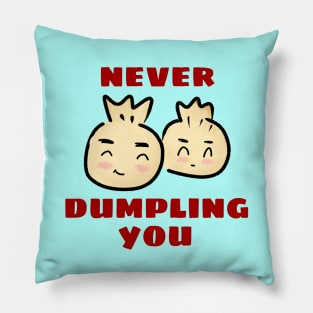 Never Dumpling You | Dumpling Pun Pillow