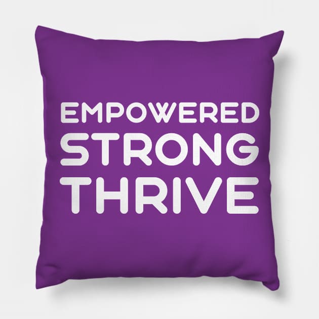 Empowered, Strong, Thrive | Quotes | Purple Pillow by Wintre2