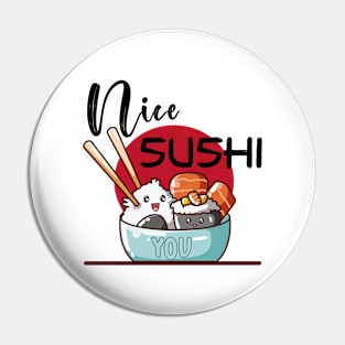 Nice sushi you Pin