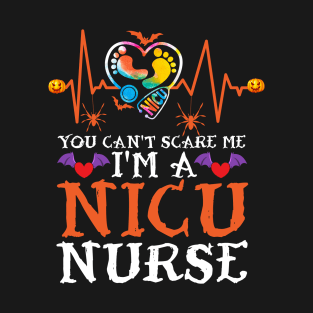 You Don't Scare Me.. I'm a NICU Nurse T-Shirt