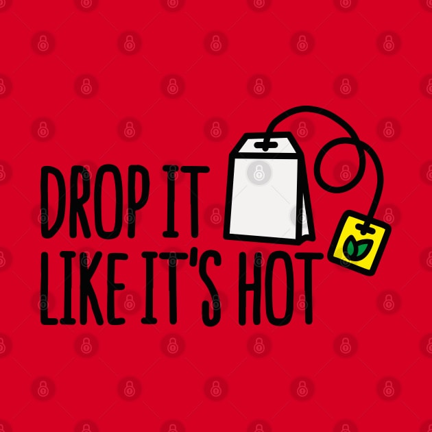 Drop it likes it's hot by LaundryFactory