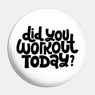 Did You Workout Today? - Fitness Motivation Quote Pin