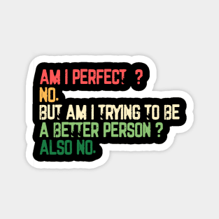 Am I Perfect? No. Funny Magnet