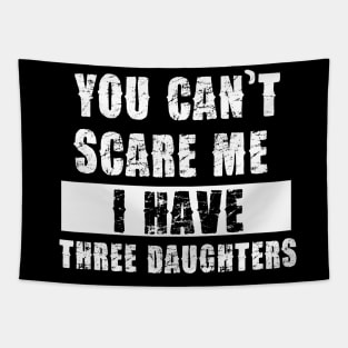 YOU CAN'T SCARE ME I HAVE THREE DAUGHTHERS Tapestry