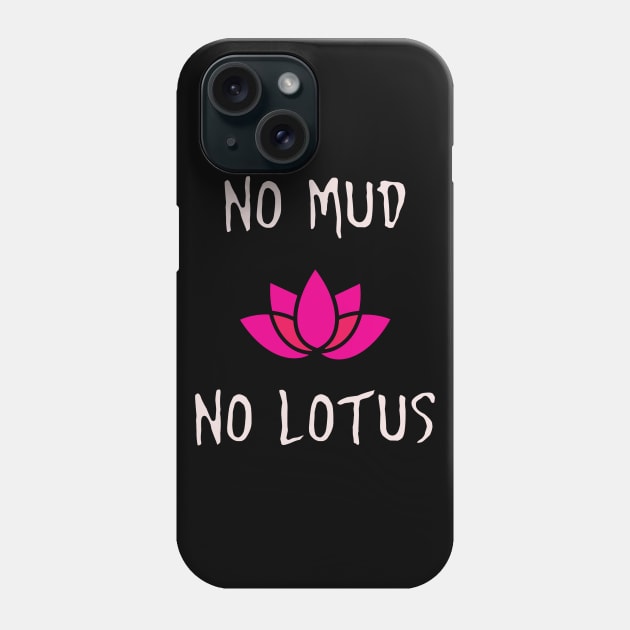 No Mud No Lotus Zen Meditation Phone Case by charlescheshire