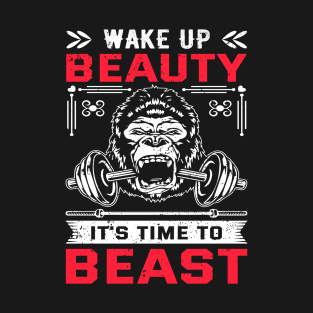 Wake Up Beauty It's Time To Beast T-Shirt