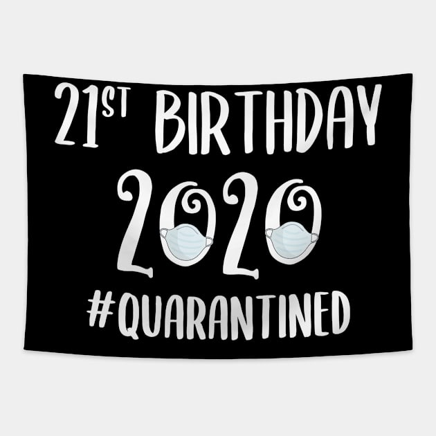 21st Birthday 2020 Quarantined Tapestry by quaranteen