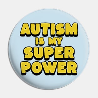 Autism Is My Super Power Pin