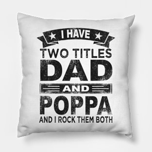 fathers day i have two titles dad and poppa Pillow