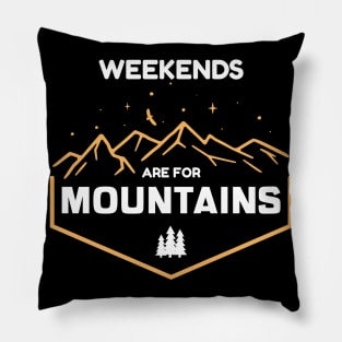Weekends Are For Mountains Pillow