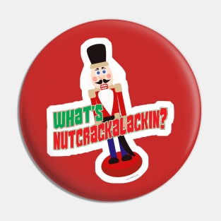 What Is Nutcrackalackin Nutcracker Funny Design Pin