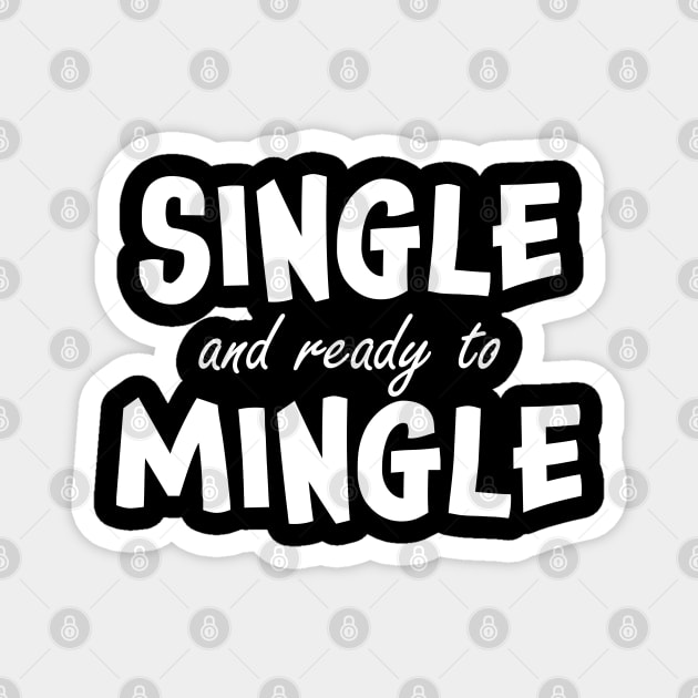 Single and Ready to Mingle Magnet by Scott Richards