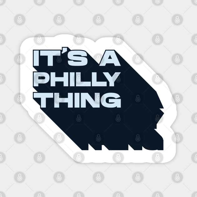 It's A Philly Thing Magnet by Emma