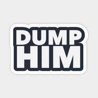 Dump Him Magnet