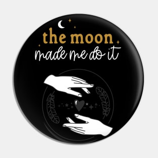 The Moon Made Me Do It - Celestial Mischief Design Pin